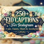 250+ Eid Captions for Instagram | Cute, Funny, Short & Aesthetic (2026)