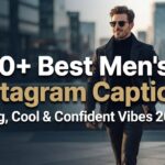 440+ Best Men's Instagram Captions: Strong, Cool & Confident Vibes 2026