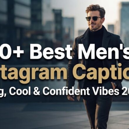 440+ Best Men's Instagram Captions: Strong, Cool & Confident Vibes 2026