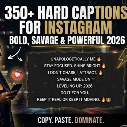 350+ Hard Captions for Instagram: Bold, Savage & Powerful 2026