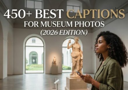 450+ Best Captions for Museum Photos (2026)