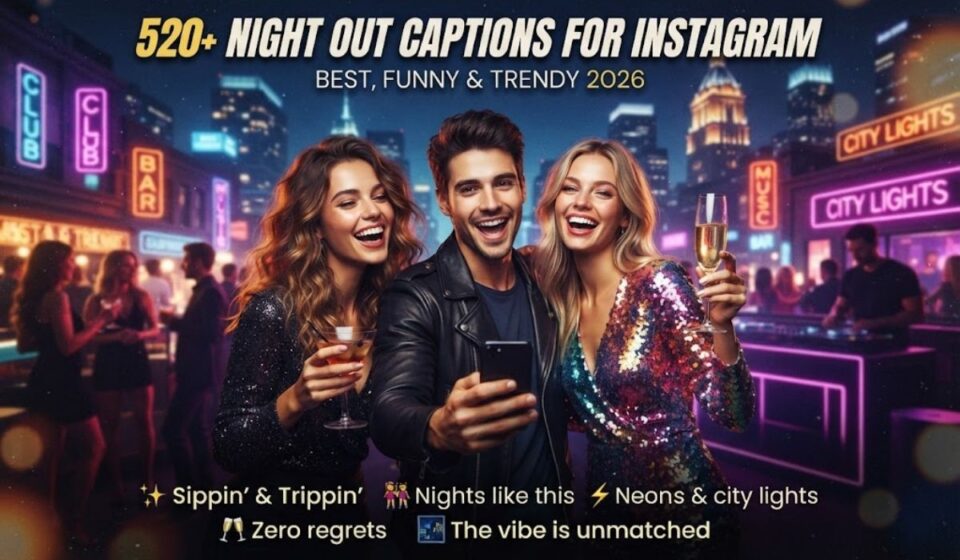 520+ Night Out Captions for Instagram: Best, Funny & Trendy 2026