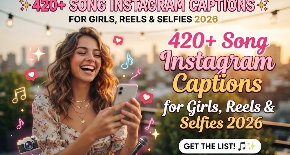 420+ Song Instagram Captions for Girls, Reels & Selfies 2026