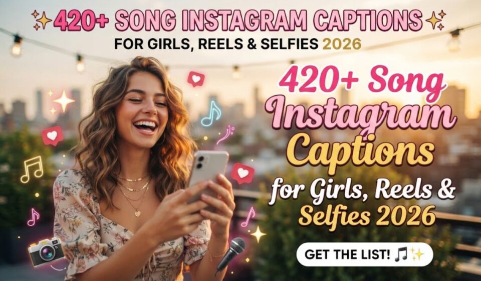 420+ Song Instagram Captions for Girls, Reels & Selfies 2026