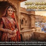 200+ Rajasthani Look Captions for Instagram: Traditional, Royal & Desi Vibes (2026)