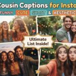 201+ Cousin Captions for Instagram: Funny, Cute, Short & Aesthetic