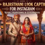 250+ Rajasthani Look Captions for Instagram: Royal, Traditional & Stylish 2026