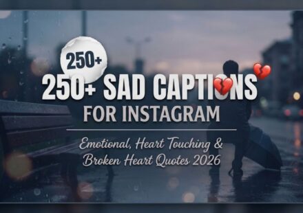 250+ Sad Captions for Instagram 💔 Emotional, Heart Touching & Broken Heart Quotes 2026