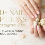 310+ Nail Captions for Instagram 2026: Cute, Classy & Funny Nail Quotes