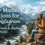350+ Manali Captions for Instagram: Cute, Travel & Aesthetic Ideas (2026)