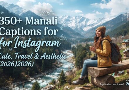 350+ Manali Captions for Instagram: Cute, Travel & Aesthetic Ideas (2026)