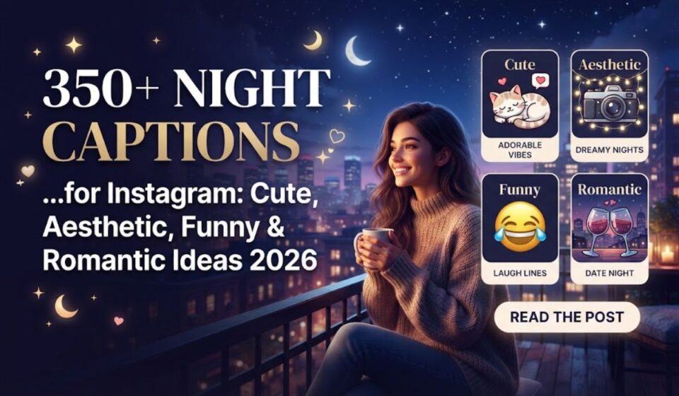 350+ Night Captions for Instagram: Cute, Aesthetic, Funny & Romantic Ideas 2026
